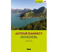 Autour d'Annecy: Autour du lac, Annecy, Parmelan, Glières, Tournette, Aravis, Bauges, Semnoz, Albanais
