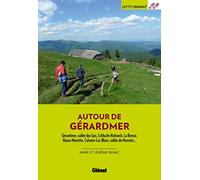 Autour de Gérardmer: Gérardmer, vallée des lacs, Schlucht-Hohneck, La Bresse, Haute Meurthe, Meurthe et bassin de Saint-Dié-des-Vosges, Calvaire-Lac Blanc, vallée de Munster...