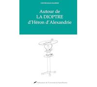 Autour de la dioptre d'Héron d'Alexandrie: Actes du colloque international de Saint-Etienne, juin 1999