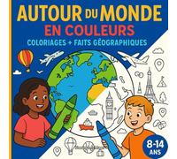 Autour du Monde en Couleurs: Continents, océans, reliefs, drapeaux & monuments - Géographie à colorier et à découvrir