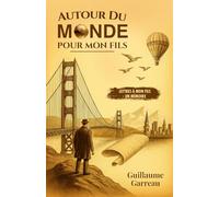 Autour Du Monde Pour Mon Fils: Lettres à Mon Fils - Un Mémoire