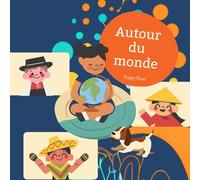 Autour du Monde |: Un livre illustré et personnalisable pour faire découvrir les continents et les cultures aux enfants dès 4 ans