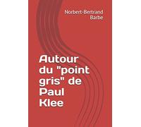 Autour du "point gris" de Paul Klee