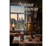 Autour du samovar: Les contes d'Ivan l'Imbécile par Léon Tolstoï une exploration de la simplicité et de la moralité à travers le folklore russe.
