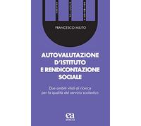 Autovalutazione d'istituto e rendicontazione sociale. Due ambiti vitali di ricerca per la qualità del servizio scolastico