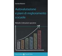 Autovalutazione e piani di miglioramento a scuola. Metodi e indicazioni operative