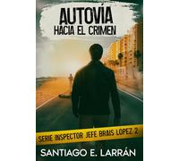 Autovía hacia el crimen: Serie inspector jefe Brais López nº2