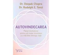 Autovindecarea - Deepak Chopra, Rudolph E. Tanzi, Editie in limba romana