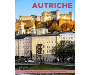 Autriche: Un guide de voyage visuel en 50 images captivantes
