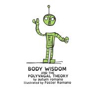 Autum Romano Body Wisdom and the Polyvagal Theory (Tascabile)