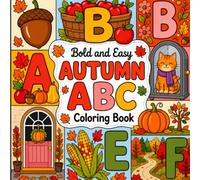 Autumn ABC Coloring Book: Bold and Easy Fall Alphabet Coloring Book for Kids Ages 3-8 | Learn Letters with Cute Seasonal Objects, Animals, and Nature