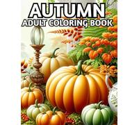 Autumn Adult Coloring Book: 50 Beautiful Designs Large Print Autumn Coloring Book For Adult And Seniors... (100 Page Autumn Season Designs)