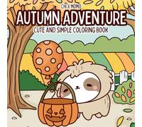 Autumn Adventure Coloring Book: Cute and Simple Coloring Book for Adults and Kids, Bold and Easy Designs for Relaxation with Summer Themed Activities ... Gift for Vacation, Holidays, and Free Time