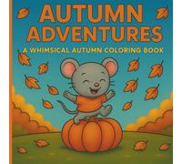 Autumn Adventures: A Whimsical Autumn Coloring Book