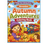 AUTUMN ADVENTURES Coloring Book NOVEMBER: Fun Fall Activities and Cozy Autumn Scenes for Kids Ages 4-8