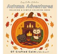 Autumn Adventures: Cozy Fall Critters and Simple Designs to Color for Mindful Relaxation