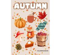 Autumn and Fall Coloring Book for Kids Ages 4-8: Easy and Fun Coloring Pages with Pumpkins, Leaves, Scarecrows, Thanksgiving, Acorns, Apples, Cozy Fall Sweaters and Halloween Fun