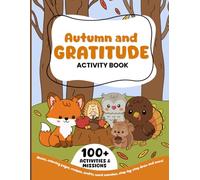 Autumn and Gratitude Activity Book: More than 100 activities and missions, mazes, coloring pages, recipes, crafts, word searches, step by step ... all about Autumn and the virtue of Gratitude!