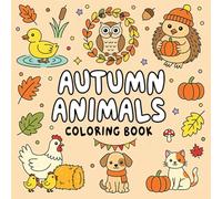 Autumn Animals: Coloring Book Cozy Fall Animal Illustrations with Simple Designs for Relaxation and Creative Fun