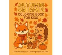 Autumn Animals Coloring Book for Kids:: Fun and Easy Fall Coloring Pages with Cute Forest Animals for Ages 3-7