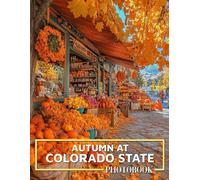Autumn at Colorado State Photo Book: Stunning Images Showcasing Fall Foliage and Scenic Beauty of Colorado's Landscapes