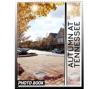 Autumn at Tennessee Photo Book: Experience Vibrant Fall Foliage Through Stunning Images Capturing Tennessee's Seasonal Charm