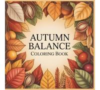 Autumn Balance Coloring Book: Mindful Mandala Designs Inspired by Change, Gratitude, and Inner Balance