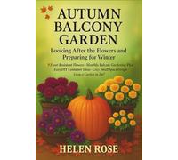 AUTUMN BALCONY GARDEN: Looking After the Flowers and Preparing for Winter: Frost-Resistant Flowers • Balcony Gardening Plan • Easy DIY Container Ideas • Cozy Small Space Design • Grow a Garden in 2m²