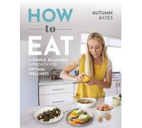 Autumn Bates How to Eat (Tascabile)