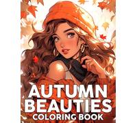 Autumn Beauties Coloring Book: Classic Fall Celebration Coloring Pages Featuring Old-Fashioned Feasts, Cozy Gatherings, and Seasonal Scenery