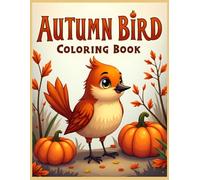 Autumn Bird Coloring Book: Cozy Fall Woodland Scenes with Cute Birds, Pumpkins Coloring Pages for Stress Relief