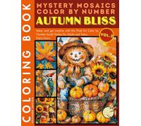 Autumn Bliss Mystery Mosaic Color by Number for Adults and Teens Volume 2: Beautiful Autumn Leaves, Forest Animals, and Relaxing Coloring Book