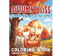 Autumn Bliss - Simple and Bold Autumn Coloring Book: 50 Cute Fall Themed Easy Coloring Pages for Kids and Adults