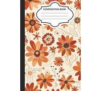 Autumn Bloom Floral Composite Notebook | Vintage Orange Flower Pattern: Aesthetic Fall Journal - 6 X 9 Inch - 120 Page