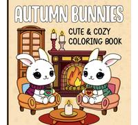 Autumn Bunnies: Cute & Cozy Coloring Book for Adults and Teens Easy Fall-Themed Pages for Relaxation