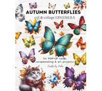 AUTUMN BUTTERFLIES, Cut & Collage Ephemera: Ideal for POP-UP cards, scrapbooking or art Projects