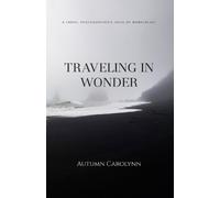 Autumn Carolynn Traveling in Wonder (Tascabile)