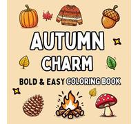 Autumn Charm: Bold and Easy Coloring Book, 30 Bold and Easy Coloring Pages of Fall Season For Teen And Adults