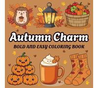 Autumn Charm Bold and Easy Coloring Book: Stress-Free Coloring with Cute and Seasonal Designs for Adults and Teens