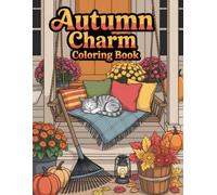 Autumn Charm Coloring Book: A Relaxing Fall Activity Book For Women, Teens, And Adults To Enjoy Creative Expression And Thankful Moments