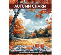 Autumn Charm Coloring Book: Cozy Coloring Pages Include 50 Fall Vibes for Kids, Adults, Great for Relaxation and Mindfulness for Any Occasions