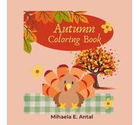 Autumn Coloring Book: 30+ Cozy Autumn & Thanksgiving Coloring Pages for Relaxation and Joy