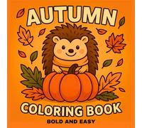Autumn Coloring Book Bold and Easy: 50 Cozy Fall Vibes Coloring Pages for Kids, Teens, and Adults