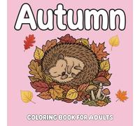 Autumn Coloring Book for Adults: 40+ Cute, Easy-to-Color Designs for Relaxing Fall Vibes