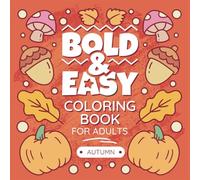 Autumn Coloring Book For Adults: Bold & Easy Autumn & Fall Designs With Cute Gnomes, Relaxing Pumpkins, Simple Scarecrows and more!