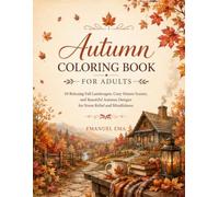 Autumn Coloring Book for Adults: Relaxing Fall Landscapes, Cozy Nature Scenes & Beautiful Autumn Designs for Stress Relief and Creativity