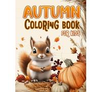 autumn coloring book for kids: 100 Fun and Creative Pages to Celebrate the Magic of Fall!