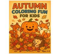 Autumn Coloring Fun for Kids: Cute Fall Coloring Pages with Pumpkins, Animals, and Leaves for Kids Ages 3-8