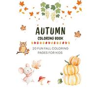 Autumn Coloring Fun For Kids: Pumpkins,Falling Leaves,and Cozy Fall Scenes for Ages 3-8
