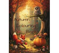 Autumn Colouring Book for Kids Ages 4-8: Cute and Fun Pages with Foxes, Owls, Hedgehogs, Pumpkins, and Falling Leaves: part 1 UK